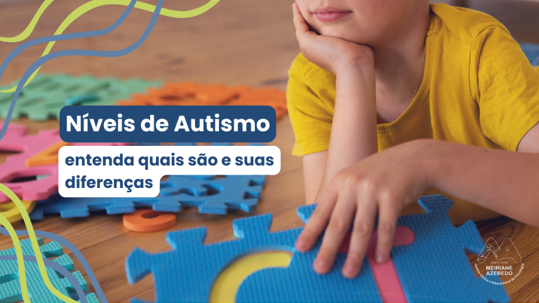 Entenda quais são os níveis de autismo nesse artigo exclusivo da Meiriane Azeredo.