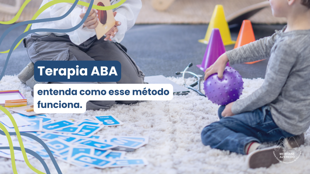 Entenda como funciona a Terapia ABA para crianças com autismo nesse artigo exclusivo do Instituto Meiriane Azeredo.