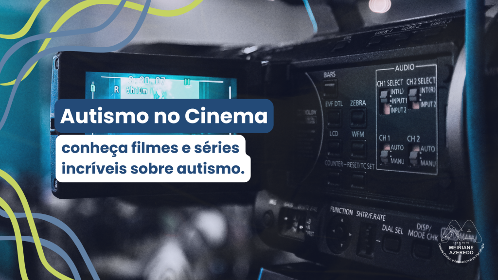 Conheça filmes sobre autismo nesse artigo do Instituto Meiriane Azeredo.